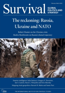 Survival February - March 2022 : The Reckoning: Russia, Ukraine and NATO