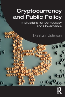 Cryptocurrency and Public Policy : Implications for Democracy and Governance