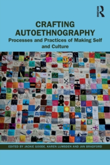 Crafting Autoethnography : Processes and Practices of Making Self and Culture