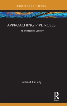 Approaching Pipe Rolls : The Thirteenth Century