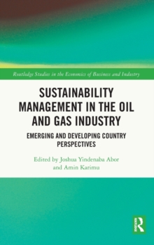 Sustainability Management in the Oil and Gas Industry : Emerging and Developing Country Perspectives