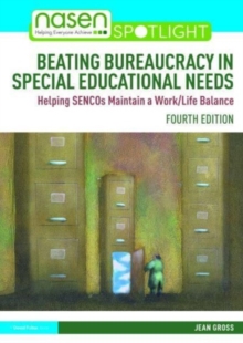 Beating Bureaucracy in Special Educational Needs : Helping SENCOs Maintain a Work/Life Balance