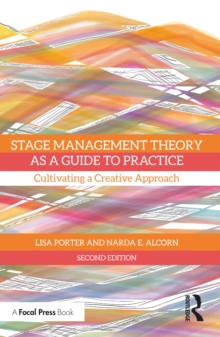 Stage Management Theory as a Guide to Practice : Cultivating a Creative Approach