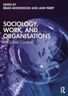 Sociology, Work, and Organisations : A Global Context