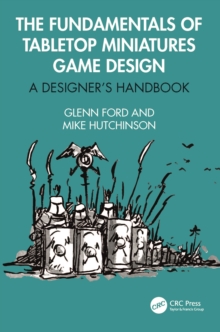 The Fundamentals of Tabletop Miniatures Game Design : A Designers Handbook