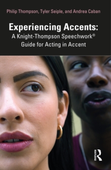 Experiencing Accents: A Knight-Thompson Speechwork Guide for Acting in Accent