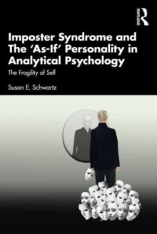 Imposter Syndrome and The As-If Personality in Analytical Psychology : The Fragility of Self