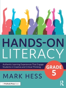 Hands-On Literacy, Grade 5 : Authentic Learning Experiences That Engage Students in Creative and Critical Thinking