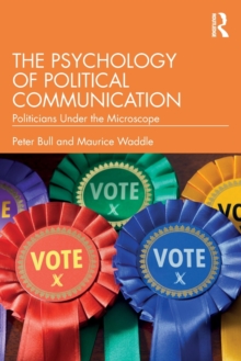 The Psychology of Political Communication : Politicians Under the Microscope