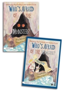 Who's Afraid of the Monster? A Storybook and Guidebook for Managing Big Feelings and Hidden Fears