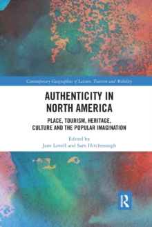 Authenticity in North America : Place, Tourism, Heritage, Culture and the Popular Imagination