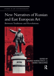 New Narratives of Russian and East European Art : Between Traditions and Revolutions