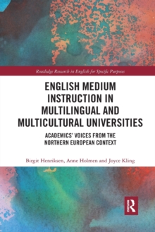 English Medium Instruction in Multilingual and Multicultural Universities : Academics Voices from the Northern European Context