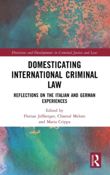 Domesticating International Criminal Law : Reflections on the Italian and German Experiences