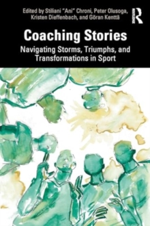 Coaching Stories : Navigating Storms, Triumphs, and Transformations in Sport