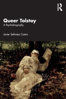 Queer Tolstoy : A Psychobiography