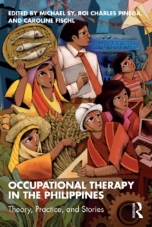 Occupational Therapy in the Philippines : Theory, Practice, and Stories