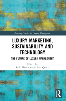 Luxury Marketing, Sustainability And Technology : The Future Of Luxury Management