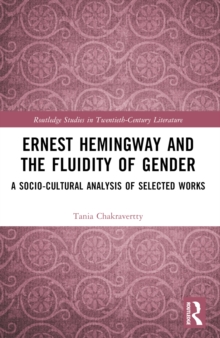 Ernest Hemingway and the Fluidity of Gender : A Socio-Cultural Analysis of Selected Works