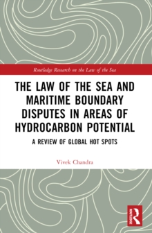 The Law of the Sea and Maritime Boundary Disputes in Areas of Hydrocarbon Potential : A Review of Global Hot Spots