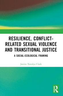 Resilience, Conflict-Related Sexual Violence and Transitional Justice : A Social-Ecological Framing