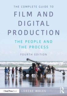 The Complete Guide to Film and Digital Production : The People and The Process