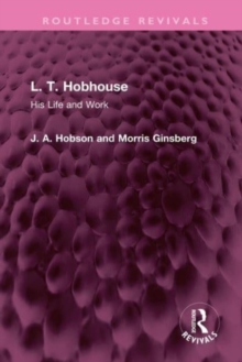 L. T. Hobhouse : His Life and Work