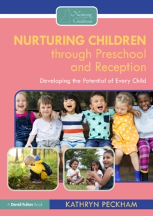 Nurturing Children through Preschool and Reception : Developing the Potential of Every Child