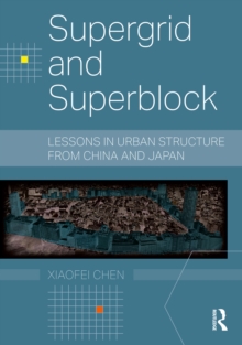 Supergrid and Superblock : Lessons in Urban Structure from China and Japan