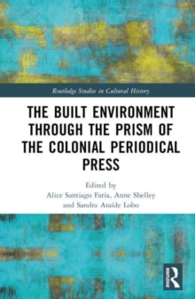 The Built Environment Through The Prism Of The Colonial Periodical Press