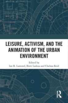 Leisure, Activism, and the Animation of the Urban Environment