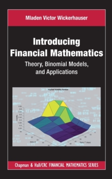 Introducing Financial Mathematics : Theory, Binomial Models, and Applications