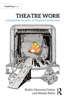 Theatre Work: Reimagining the Labor of Theatrical Production