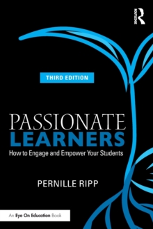 Passionate Learners : How to Engage and Empower Your Students