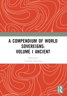 A Compendium of World Sovereigns: Volume I Ancient