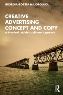 Creative Advertising Concept and Copy : A Practical, Multidisciplinary Approach