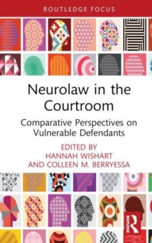 Neurolaw in the Courtroom : Comparative Perspectives on Vulnerable Defendants