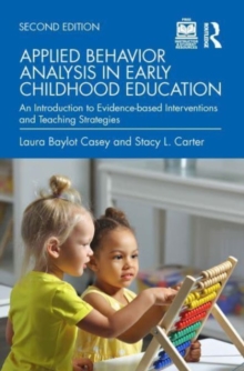 Applied Behavior Analysis in Early Childhood Education : An Introduction to Evidence-based Interventions and Teaching Strategies