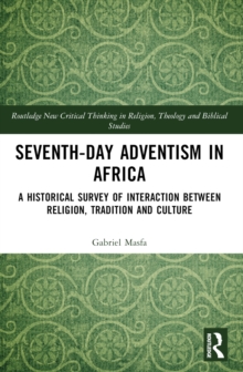 Seventh-Day Adventism in Africa : A Historical Survey of The Interaction Between Religion, Traditions, and Culture