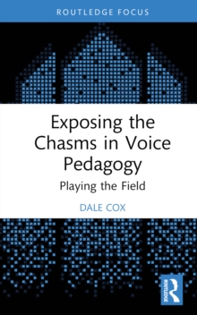 Exposing the Chasms in Voice Pedagogy : Playing the Field