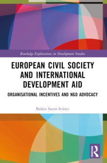 European Civil Society and International Development Aid : Organisational Incentives and NGO Advocacy