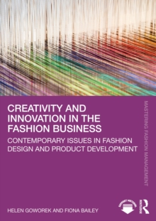 Creativity and Innovation in the Fashion Business : Contemporary Issues in Fashion Design and Product Development