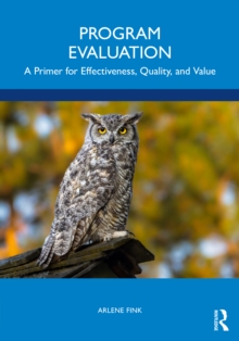 Program Evaluation : A Primer for Effectiveness, Quality, and Value