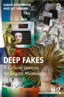 Deep Fakes : A Critical Lexicon for Digital Museology