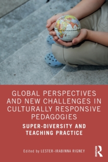 Global Perspectives and New Challenges in Culturally Responsive Pedagogies : Super-diversity and Teaching Practice