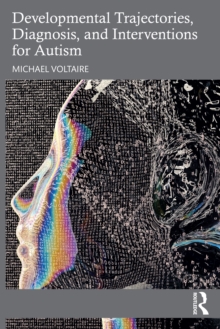 Developmental Trajectories, Diagnosis, and Interventions for Autism