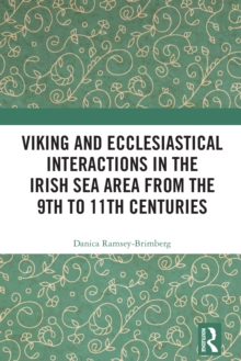 Viking and Ecclesiastical Interactions in the Irish Sea Area from the 9th to 11th Centuries