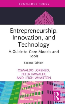 Entrepreneurship, Innovation, and Technology : A Guide to Core Models and Tools