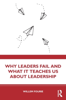 Why Leaders Fail and What it Teaches us About Leadership