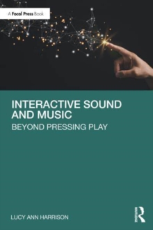 Interactive Sound and Music : Beyond Pressing Play
